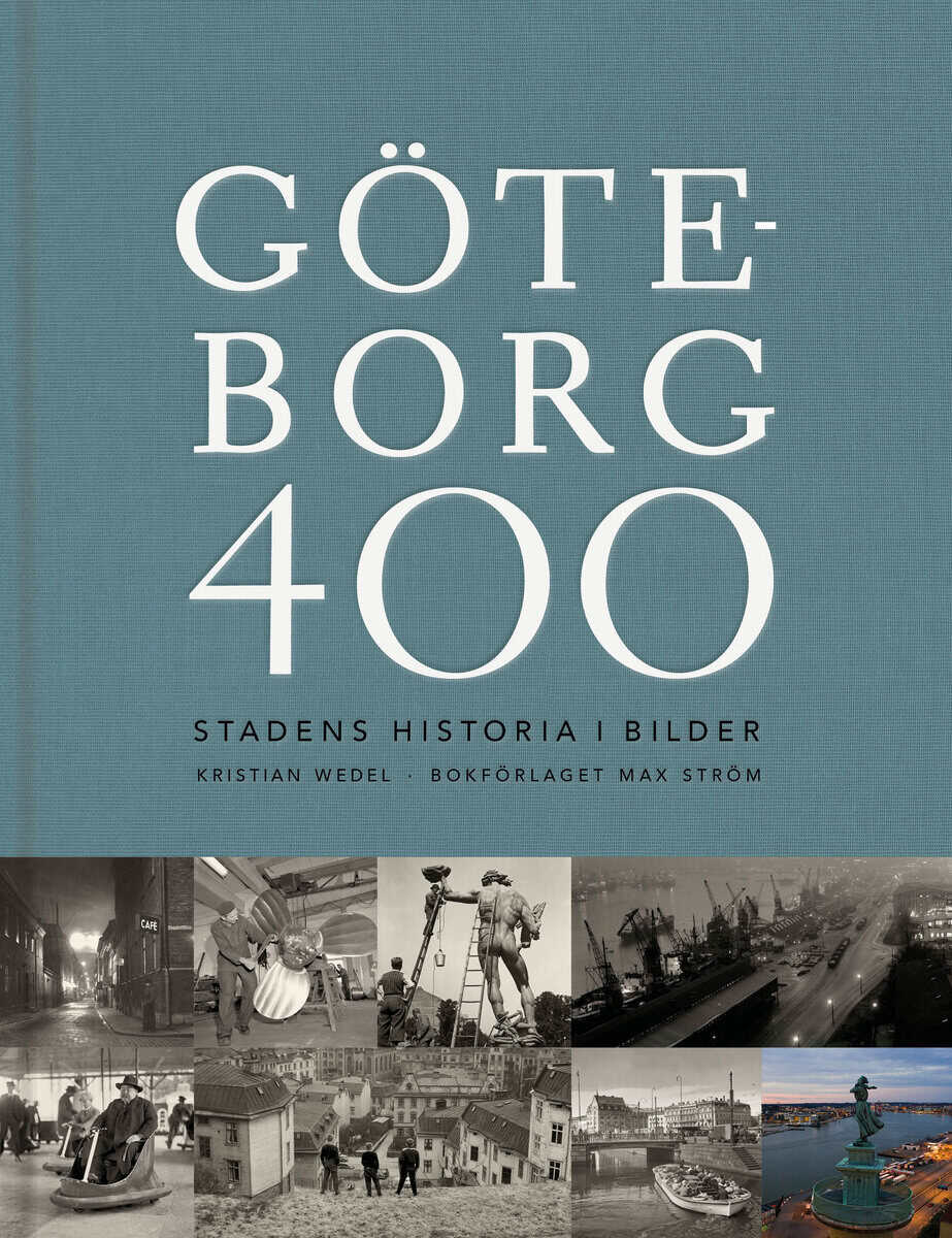 Kristian Wedel : Göteborg 400 : stadens historia i bilder