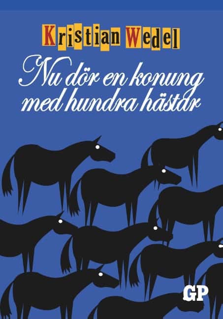 Kristian Wedel : Nu dör en konung med hundra hästar