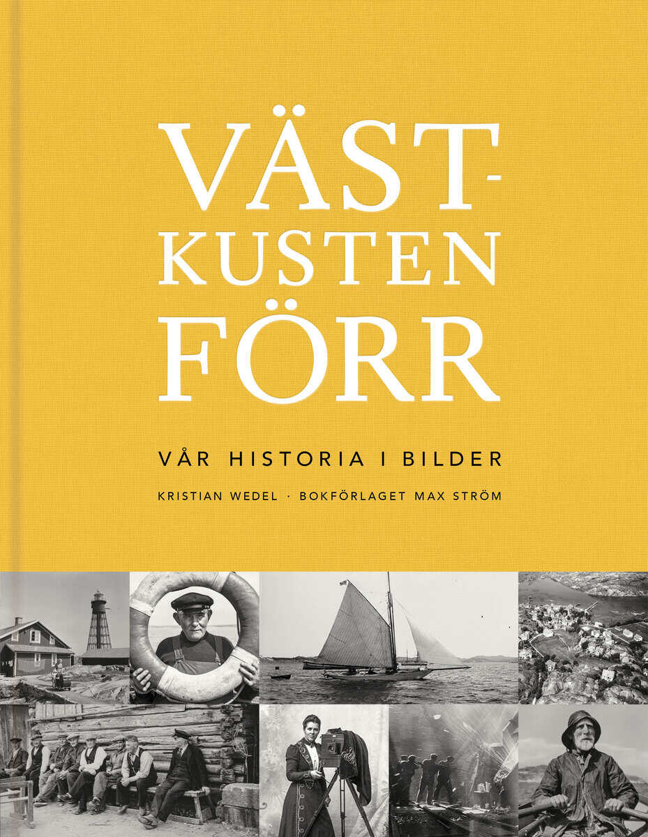 Kristian Wedel : Västkusten förr : vår historia i bilder