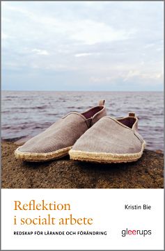 Kristin Bie : Reflektion i socialt arbete : redskap för lärande och förändring