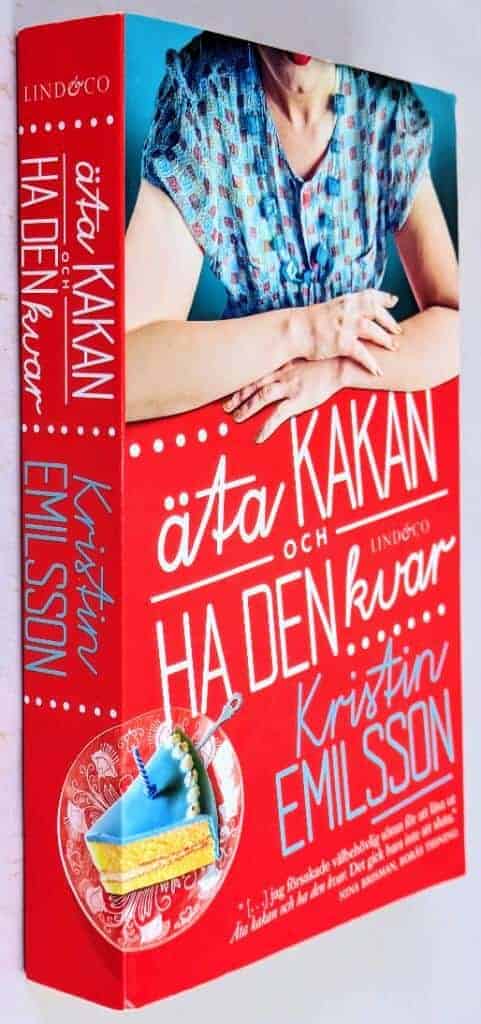 Kristin Emilsson : Äta kakan och ha den kvar