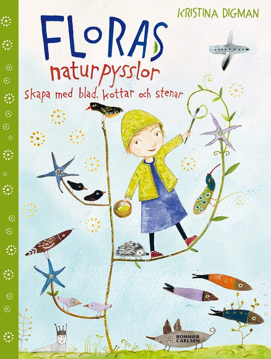 Kristina Digman : Floras naturpysslor : skapa med blad, kottar och stenar