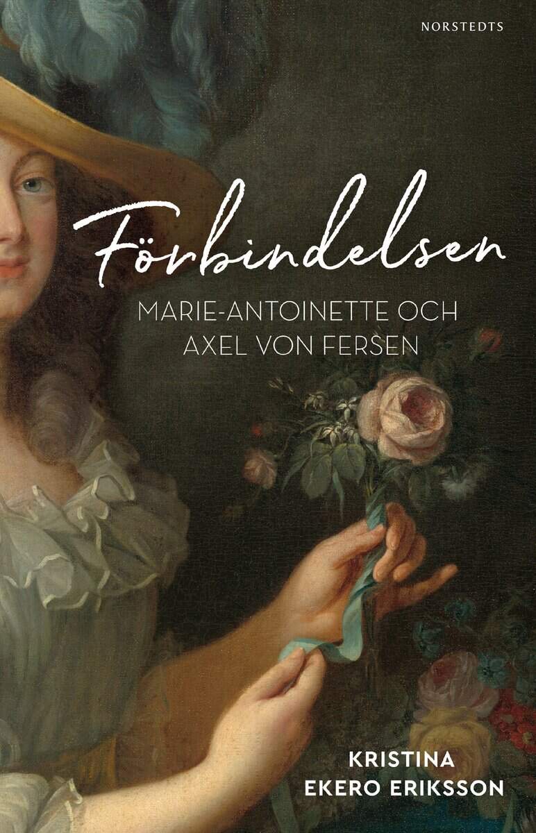 Kristina Ekero Eriksson : Förbindelsen : Marie-Antoinette och Axel von Fersen