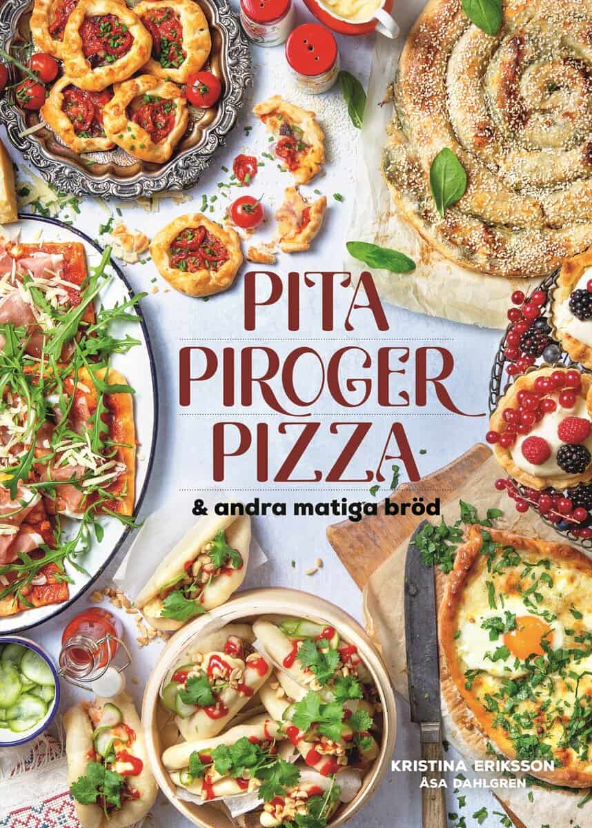 Kristina Eriksson : Pita, piroger, pizza & andra matiga bröd