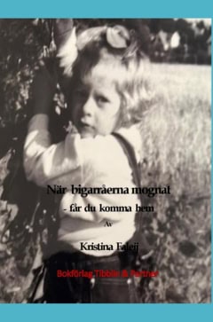 Kristina Faleij : När bigarråerna mognat får du komma hem