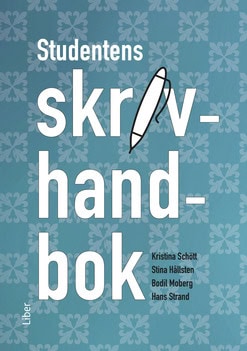 Schött, Kristina ; Hållsten, Stina ; Moberg, Bodil ; Strand, Hans : Studentens skrivhandbok