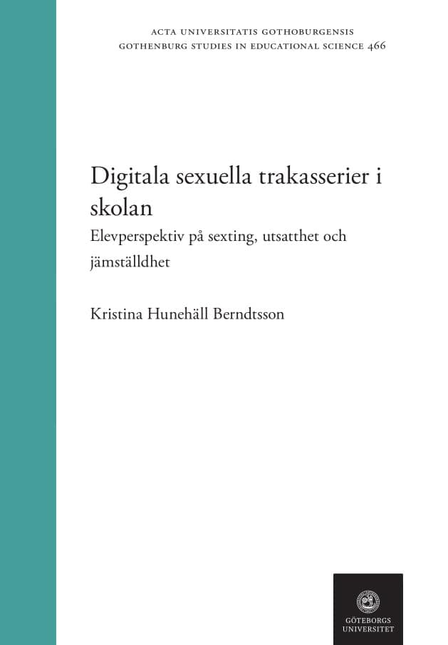 Kristina Hunehäll Berndsson : Digitala sexuella trakasserier i skolan : elevperspektiv på sexting, utsatthet och jämställdhet.
