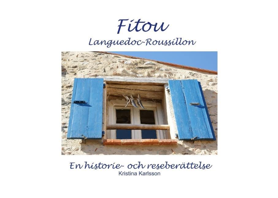 Kristina Karlsson : Fitou Languedoc-Roussillon : en historie- och reseberättelse