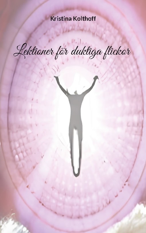 Kristina Kolthoff : Lektioner för duktiga flickor