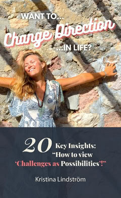 Kristina Lindström : Want to change direction in life? : 20 key insights: 'how to view 'challenges as possibilities'!'