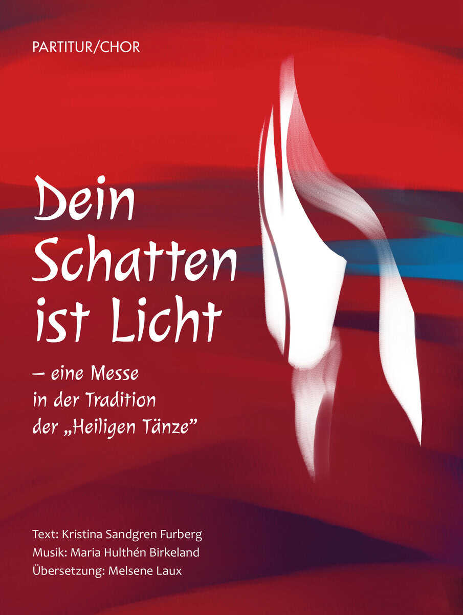 Kristina Sandgren Furberg : Dein Schatten ist Licht : eine Messe in der Tradition der Heiligen Tänze