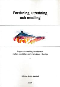 Kristina Sehlin MacNeil : Forskning, utredning och medling : frågan om medling i marktvister mellan renskötare och markägare i Sverige