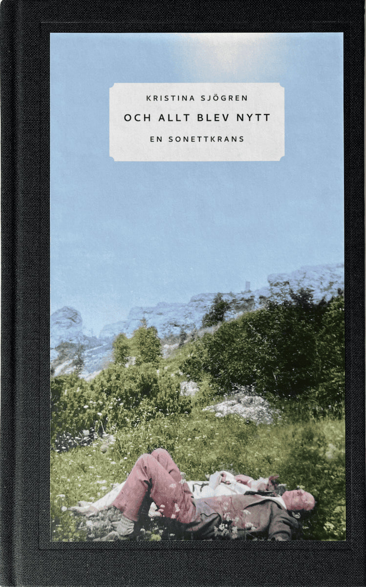 Kristina Sjögren : Och allt blev nytt : en sonettkrans