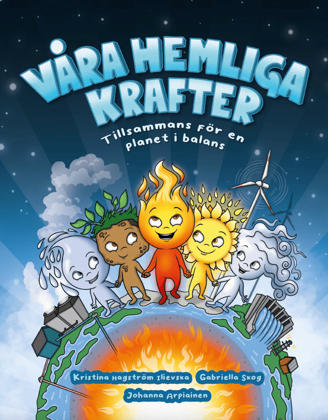 Hagström Ilievska, Kristina ; Skog, Gabriella : Våra hemliga krafter : tillsammans för en planet i balans