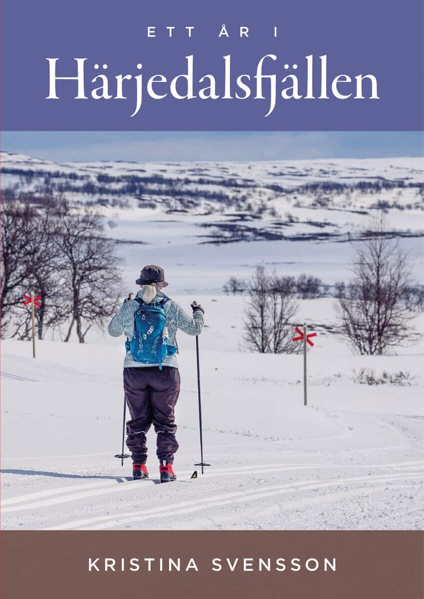 Kristina Svensson : Ett år i Härjedalsfjällen