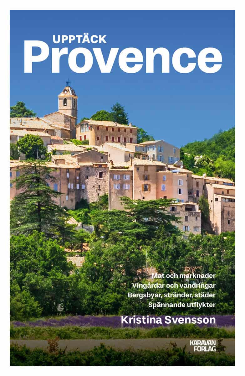 Kristina Svensson : Upptäck Provence