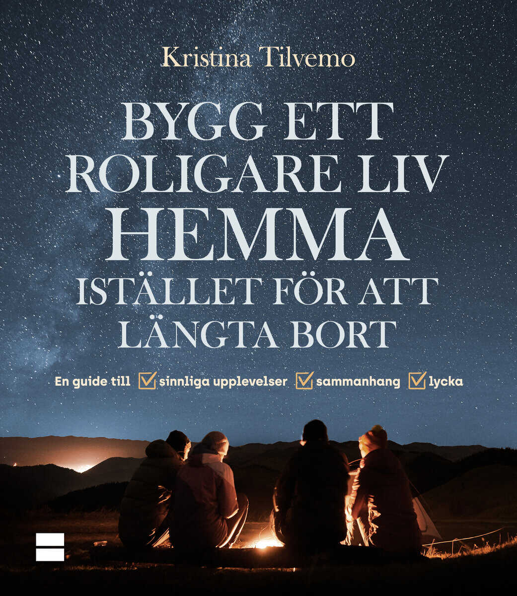Kristina Tilvemo : Bygg ett roligare liv hemma istället för att längta bort