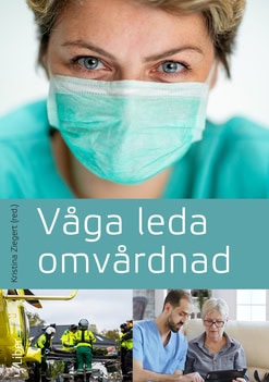 Kristina Ziegert : Våga leda omvårdnad