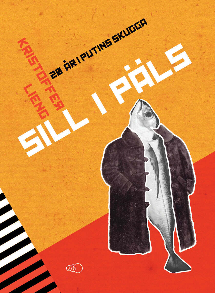 Kristoffer Lieng : Sill i päls : 20 år i Putins skugga