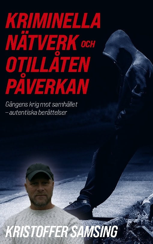 Kristoffer Samsing : Kriminella nätverk och otillåten påverkan