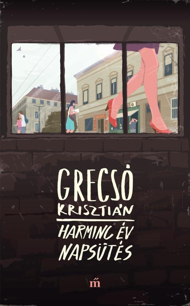 Krisztián Grecsó : Harminc év napsütés