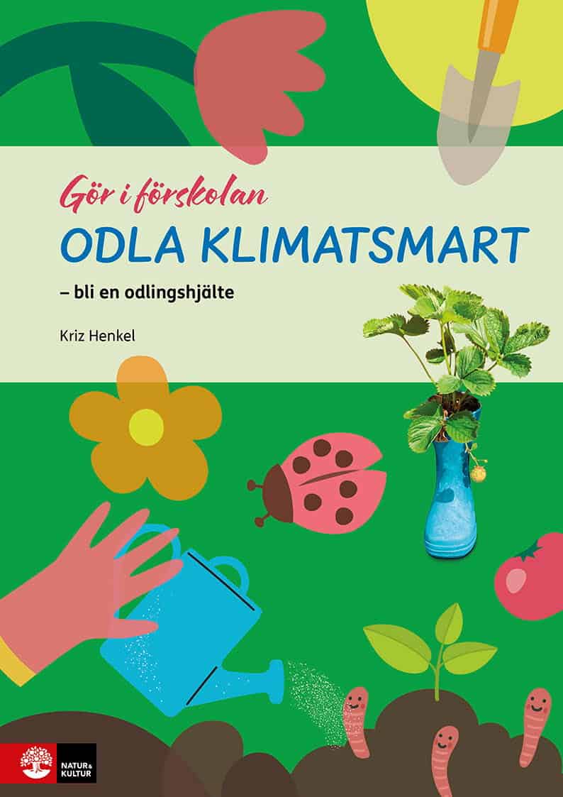Kriz Henkel : Odla klimatsmart : bli en odlingshjälte