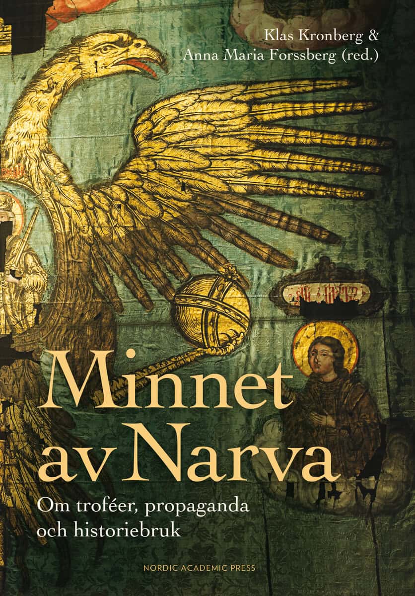 Kronberg, Klas ; Forssberg, Anna Maria ; Alm, Mikael ; Lennersand, Marie ; Lundblad, Stefan ; Rodell, Magnus ; Schildt, Maria ; Sjöström, Oskar ; Tetteris, Karin ; Ångström, Jan : Minnet av Narva