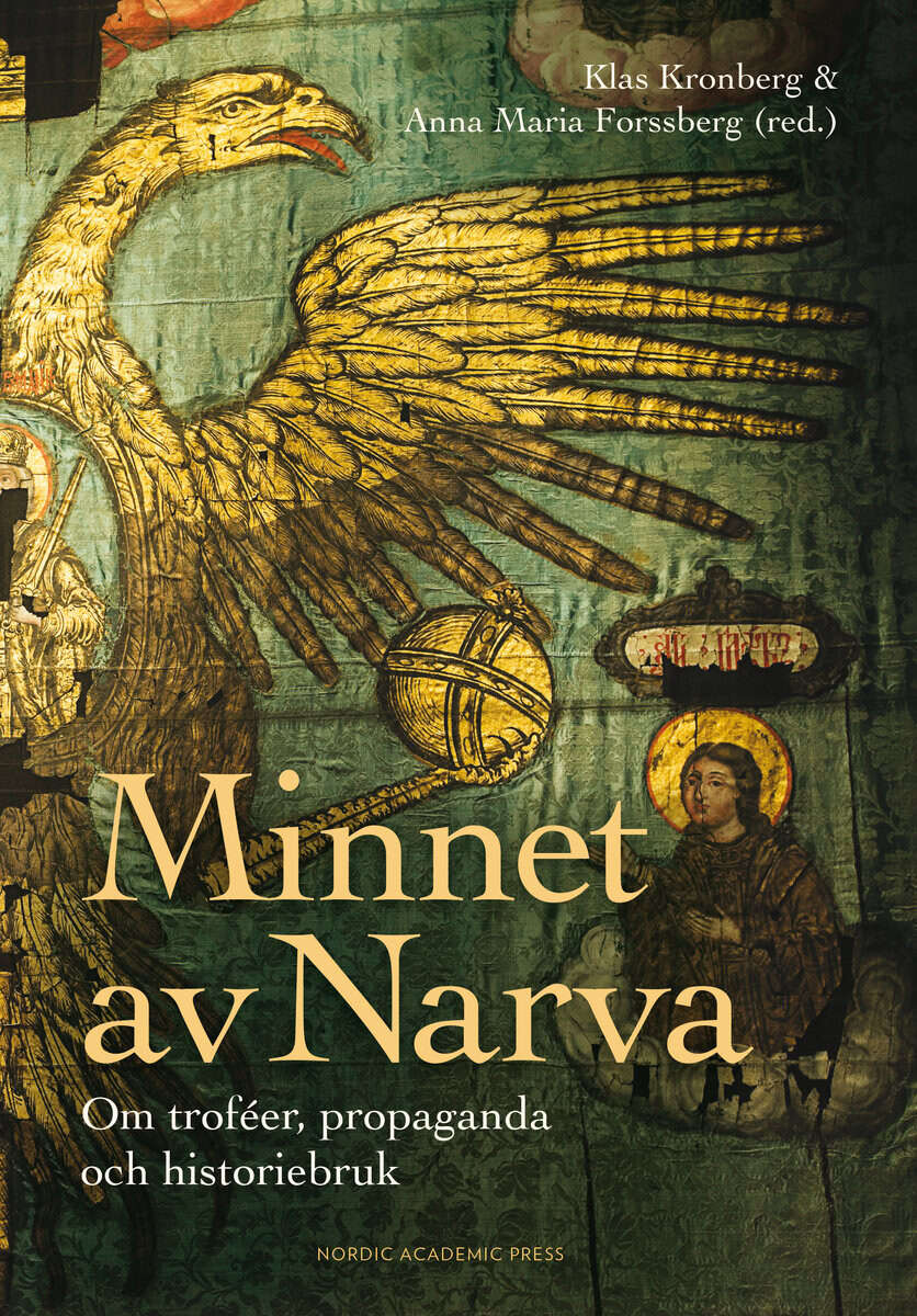 Kronberg, Klas ; Forssberg, Anna Maria ; Alm, Mikael ; Lennersand, Marie ; Lundblad, Stefan ; Rodell, Magnus ; Schildt, Maria ; Sjöström, Oskar ; Tetteris, Karin ; Ångström, Jan : Minnet av Narva