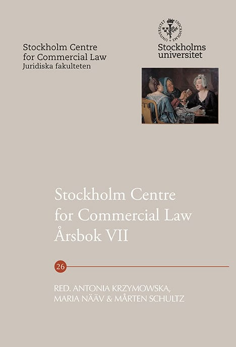 Krzymowska, Antonia ; Nääv, Maria ; Schultz, Mårten : Stockholm Centre for Commercial Law årsbok 7