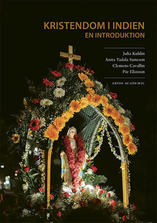 Kuhlin, Julia ; Yadala Suneson, Anita ; Cavallin, Clemens ; Eliasson, Pär : Kristendom i Indien