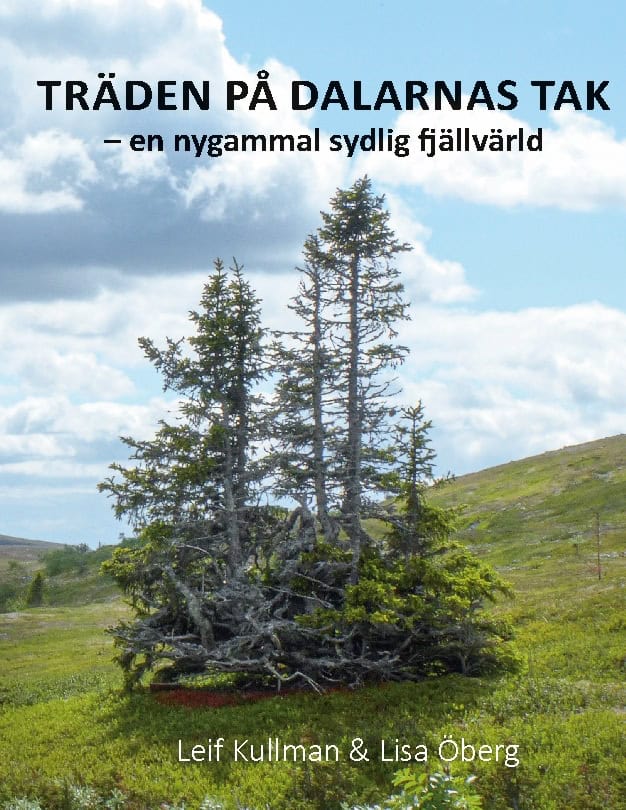 Kullman, Leif ; Öberg, Lisa : Träden på Dalarnas tak : en nygammal sydlig fjällvärld