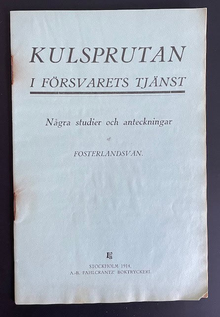 Kulsprutan i försvarets tjänst - några studier och anteckningar af Fosterlandsvän.