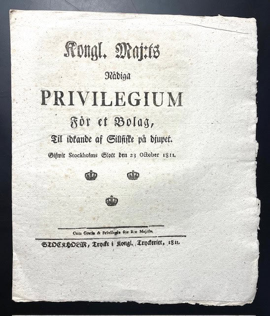 Kungl. Maj:t : Kongl. Maj:ts Nådiga Privilegium För et Bolag, Til idkande af Sillfiske på djupet. Gifwit Stockholms Slott den 23 October 1811.
