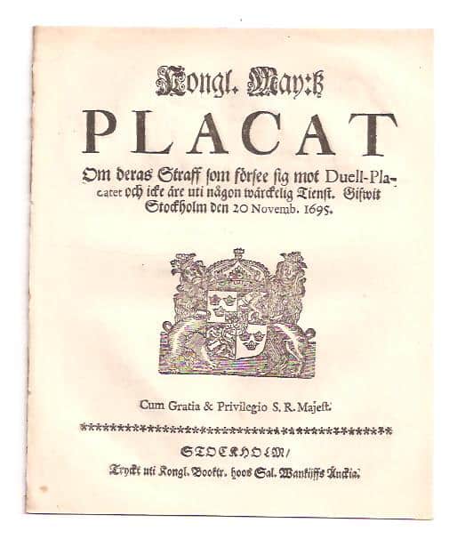 Kungl. Maj:t : Kongl. May:tz Placat om deras straff som försee sig mot Duell-Placatet och icke äre uti någon wärckelig tienst