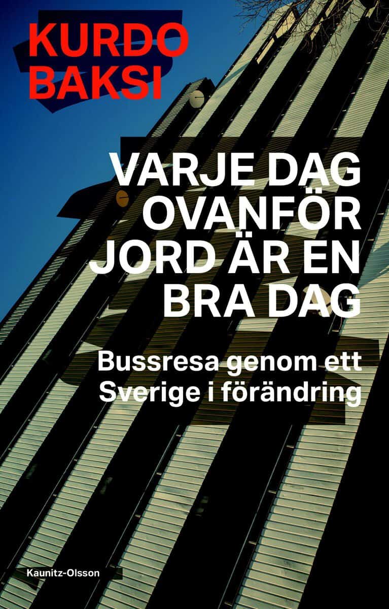 Kurdo Baksi : Varje dag ovan jord är en bra dag