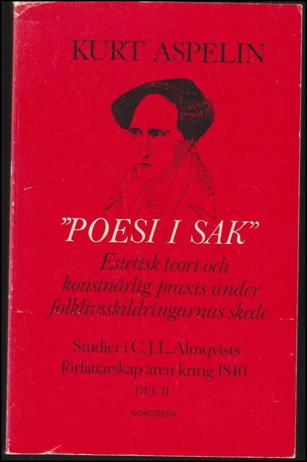 Kurt Aspelin : Studier i C. J. L. Almqvists författarskap åren kring 1840. D. 2, 'Poesi i sak'
