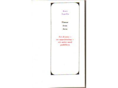 Kurt Aspelin : Timon från Atén; ett drama - en uppsättning - ett möte med publiken