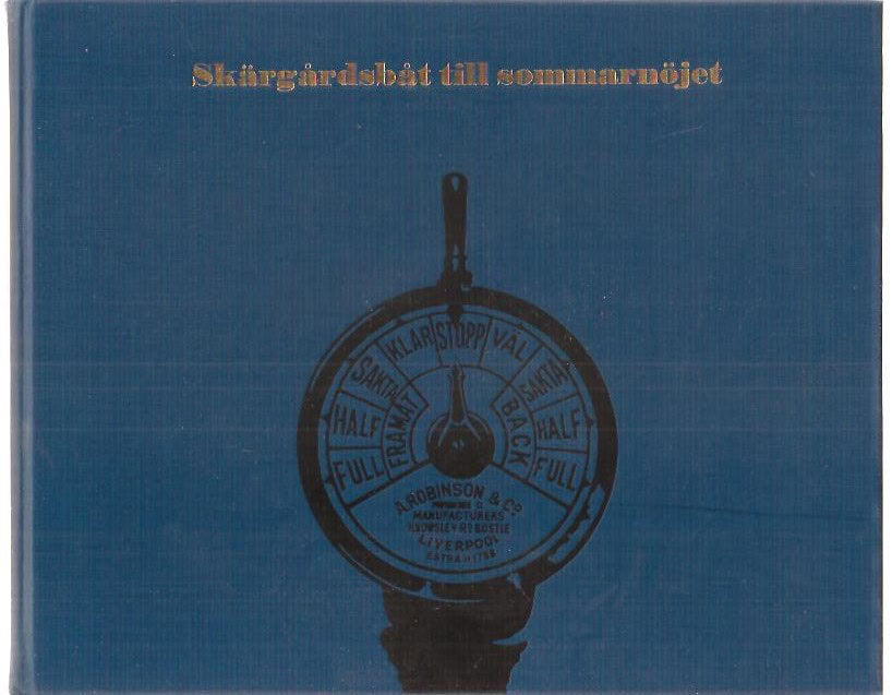 Kurt. Bergengren : Skärgårdsbåt till sommarnöjet - Med en skeppskatalog av Berndt Friberg.