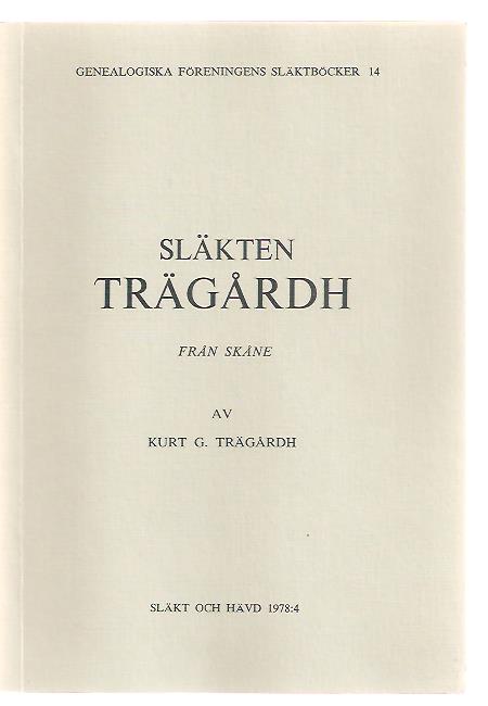 Kurt G. Trägårdh : Släkten Trägårdh från Skåne : anteckningar / saml. och sammanst. av Kurt G. Trägårdh.