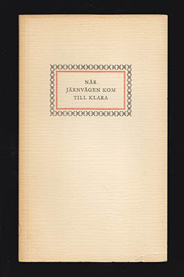 Kurt Högman : När järnvägen kom till Klara