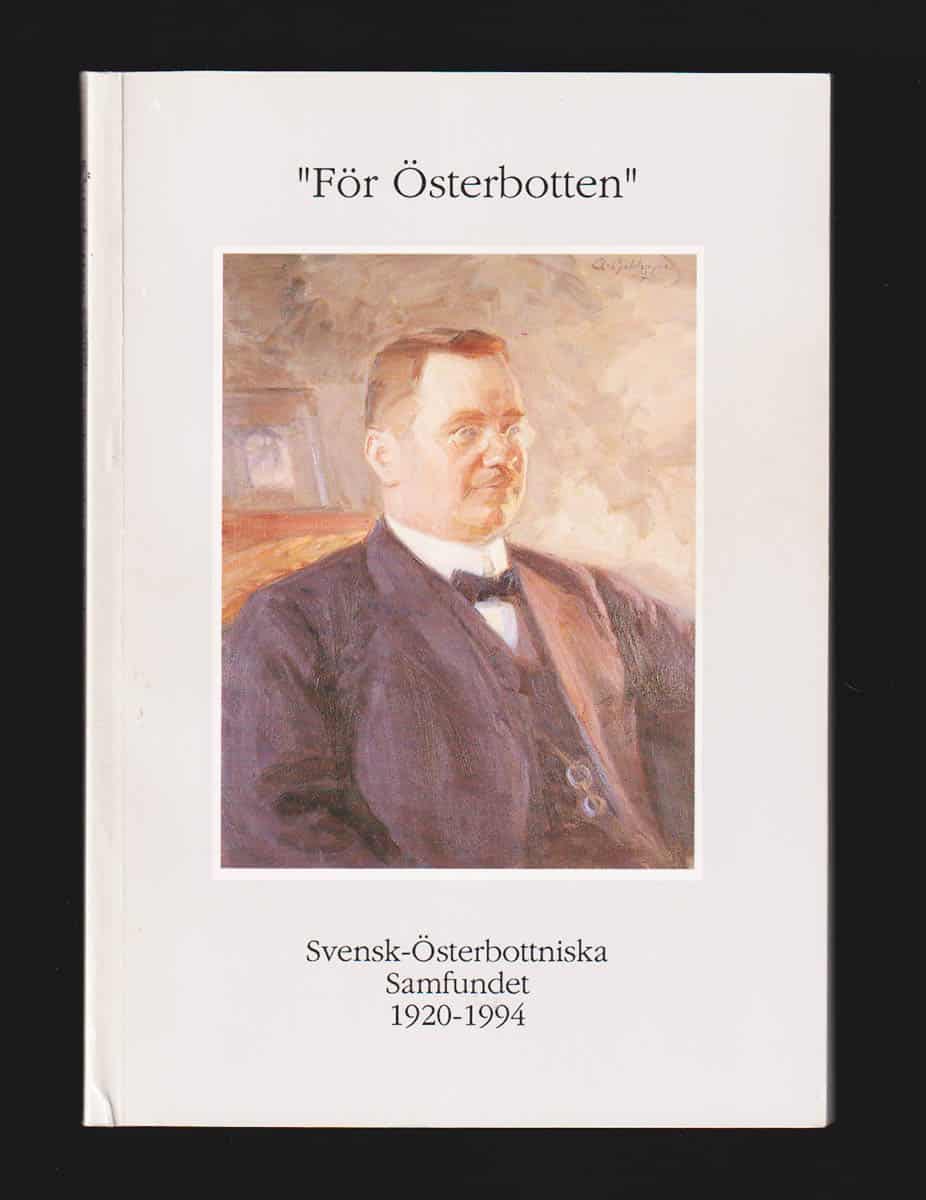 Kurt Jern : 'För Österbotten'. Svensk-Österbottniska Samfundet 1920-1994