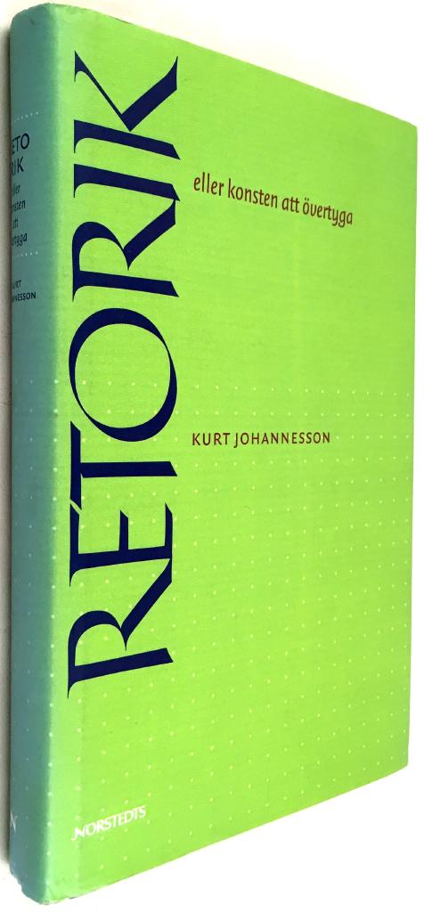 Kurt Johannesson : Retorik eller konsten att övertyga