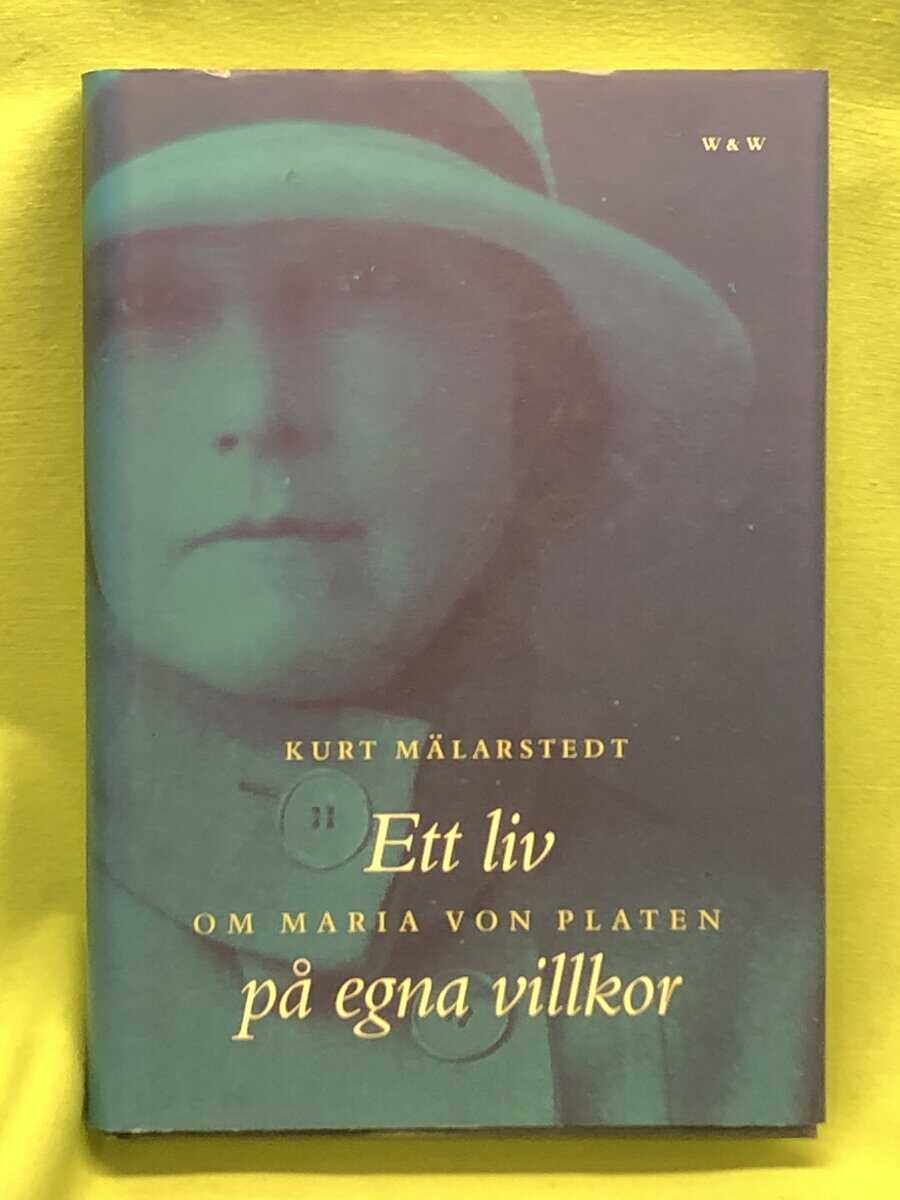 Kurt Mälarstedt : Ett liv på egna villkor om Maria von Platen