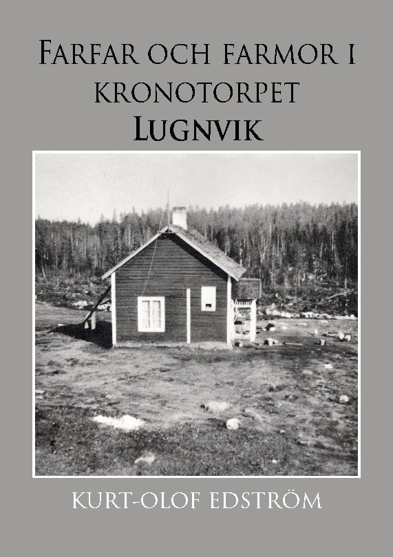 Kurt-Olof Edström : Farfar och farmor i kronotorpet Lugnvik