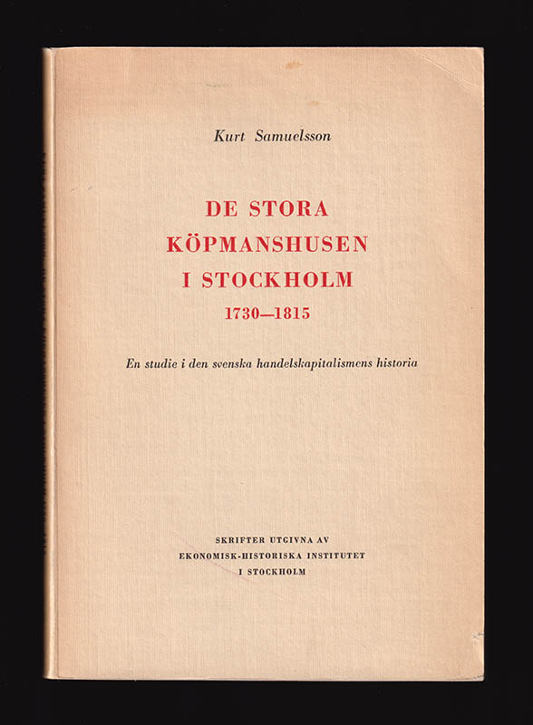 Kurt Samuelsson : De stora köpmanshusen i Stockholm 1730-1815