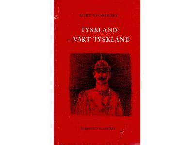 Kurt Tucholsky : Tyskland - vårt Tyskland
