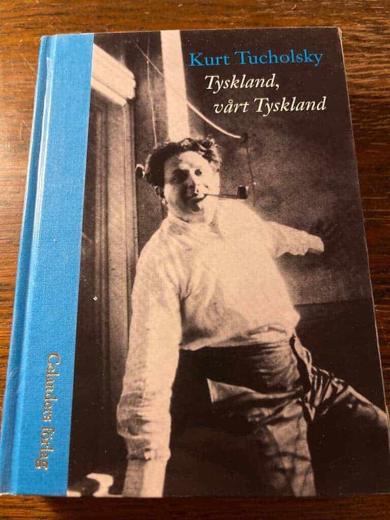 Kurt Tucholsky : Tyskland, vårt Tyskland