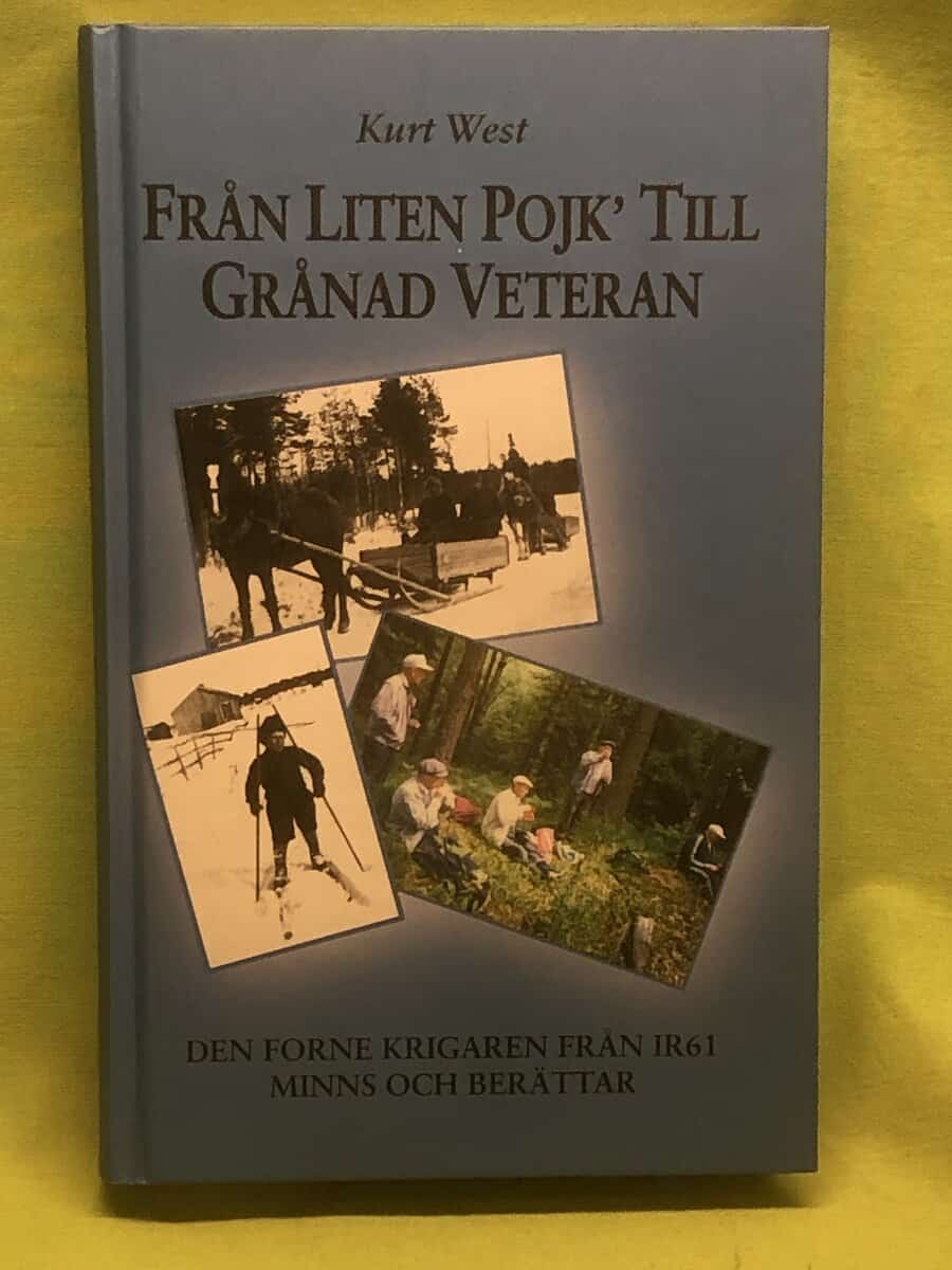 Kurt West : Från liten pojke till grånadsveteran - den Forne krigaren från IR 61 minns och berättar