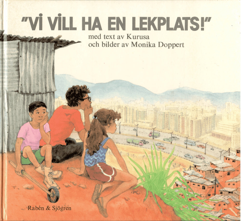 Kurusa ; Doppert, Monika (bild) : 'Vi vill ha en lekplats!'