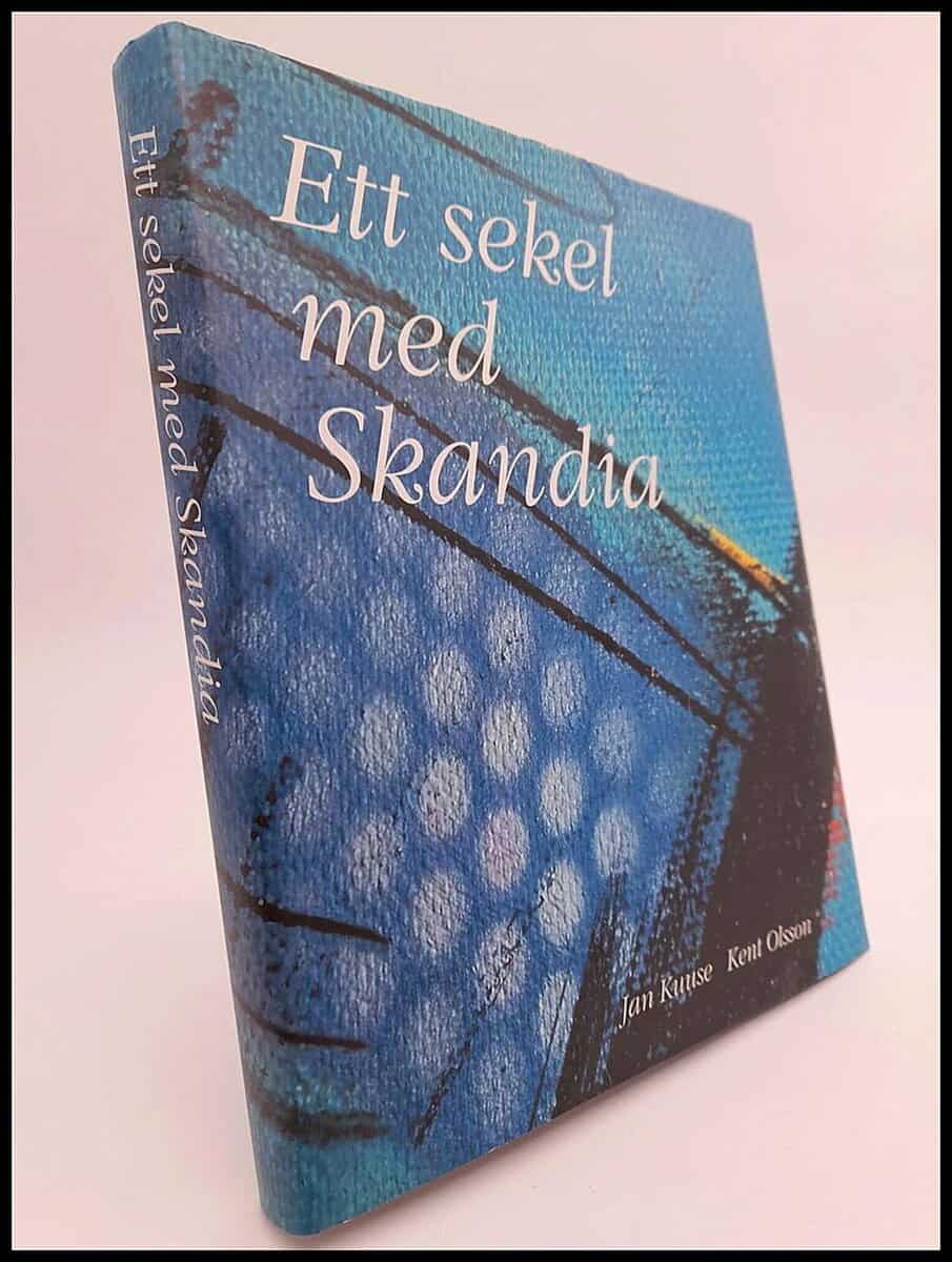 Kuuse, Jan ; Olsson, Kent : Ett sekel med Skandia
